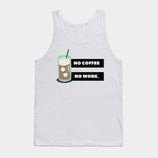 no coffee no work. Tank Top